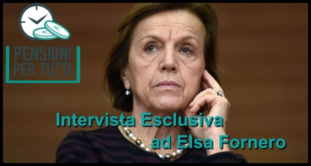 Pensioni intervista Fornero